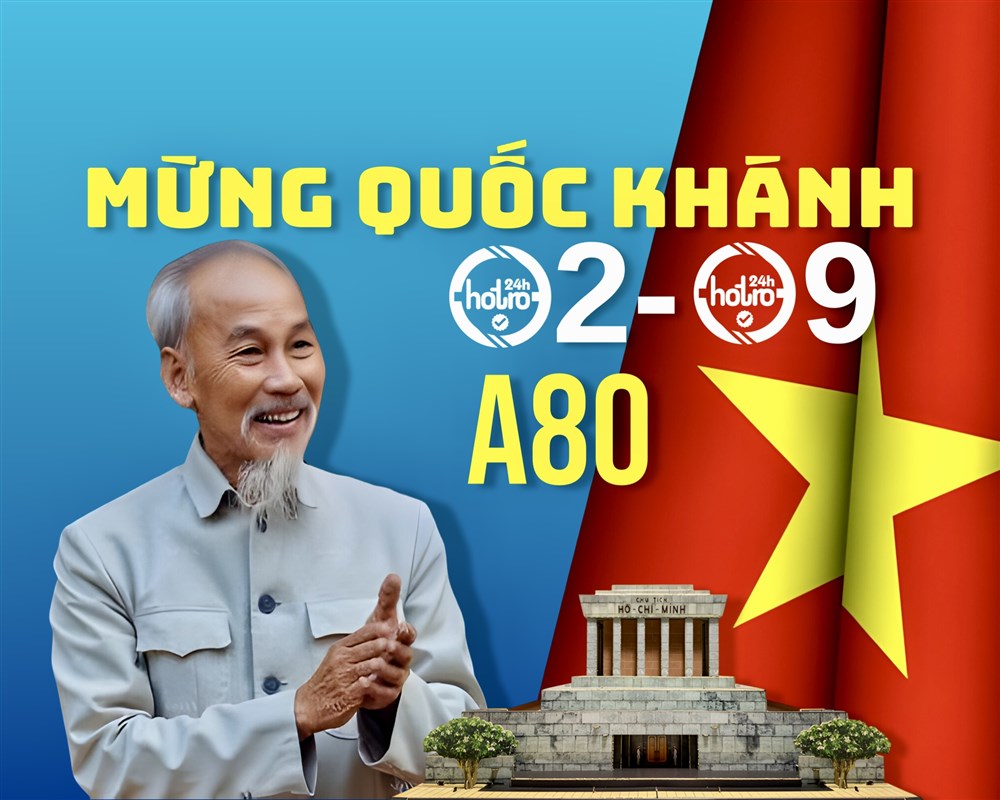 HỖ TRỢ 24H MỪNG NGÀY QUỐC KHÁNH 02/09/1945 - 02/09/2025